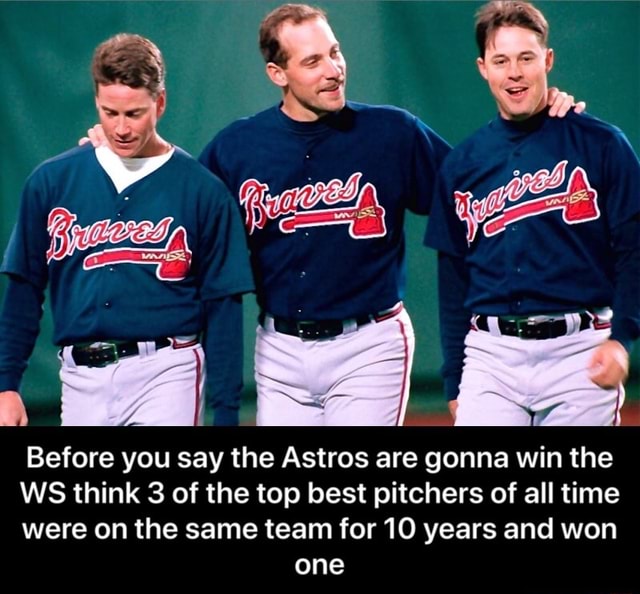 Before you say the Astros are gonna win the WS think 3 of the top best ...