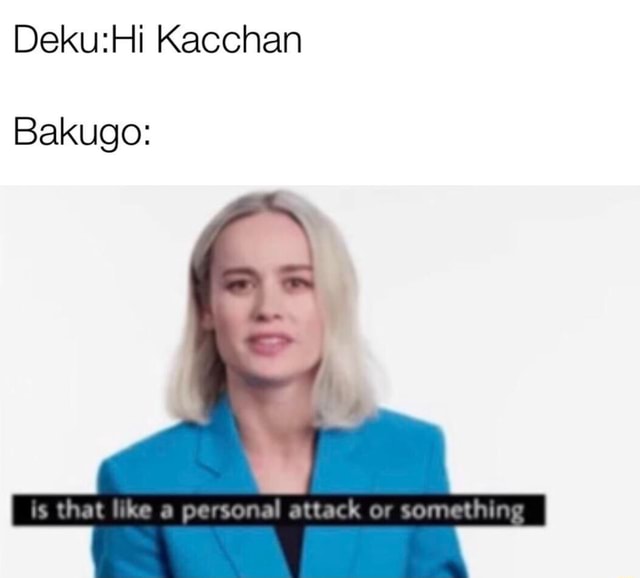 Dekuﬁ4iKacchan Bakugo: - iFunny