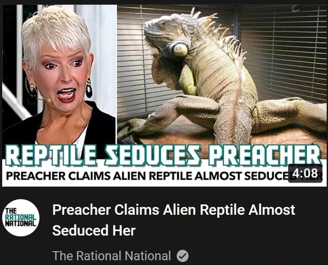 Reptice Seduces Preacher Preacher Claims Alien Reptile Almost Seduced 8653