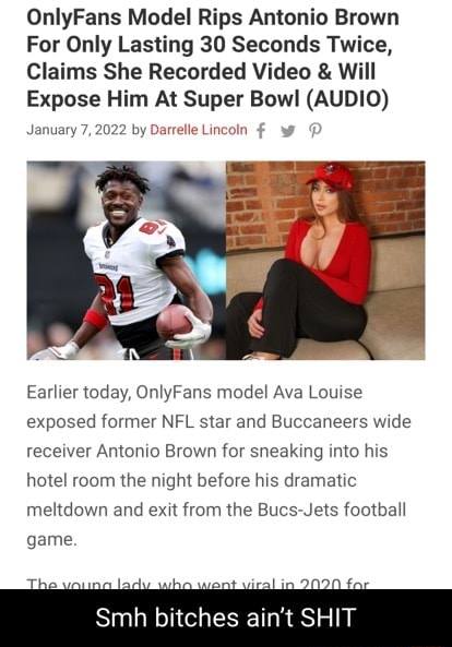 OnlyFans Model Rips Antonio Brown For Only Lasting 30 Seconds Twice, Claims  She Recorded Video & Will Expose Him At Super Bowl (AUDIO)