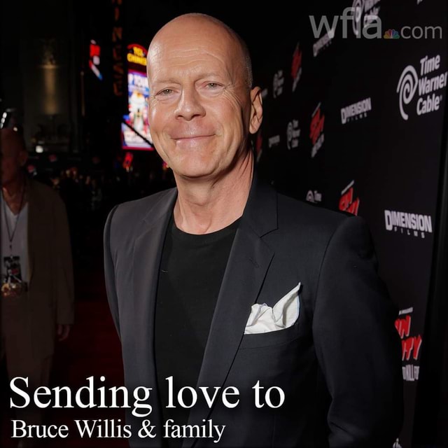 Co HI Sending love to Bruce Willis & family iFunny