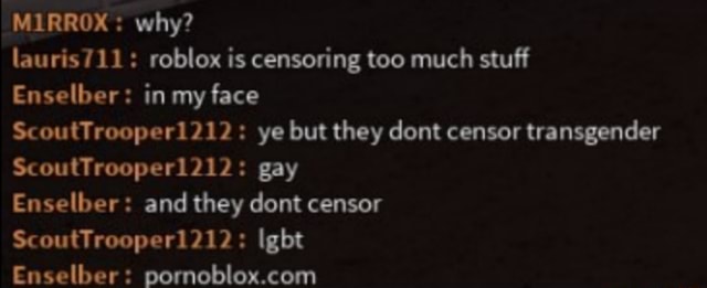 Mirrox Why Lauris711 Roblox Is Censoring Too Much Stuff Enselber In My Face Scouttrooper1212 Ye But They Dont Censor Transgender Scouttrooper1212 Gay Enselber And They Dont Censor Scouttrooper1212 Igbt Enselber - how to fight roblox's censorship