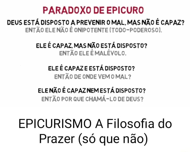 PARADOXO DE EPICURO DEUS ESTÁ DISPOSTO A PREVENIR O MAL, MAS NÃO É ...