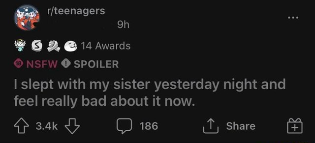 Rfteenagers 14 Awards Nsfw Spoiler Slept With My Sister Yesterday Night And Feel Really Bad
