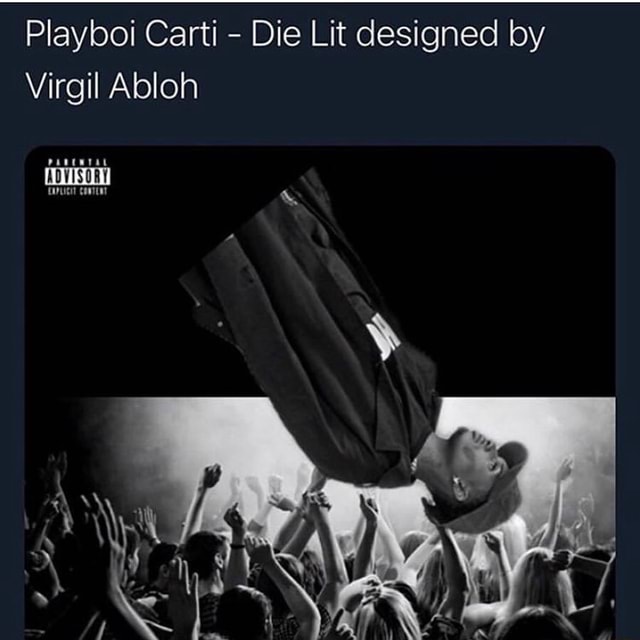 Playboi Carti - Die Lit designed by Virgil Abloh - iFunny