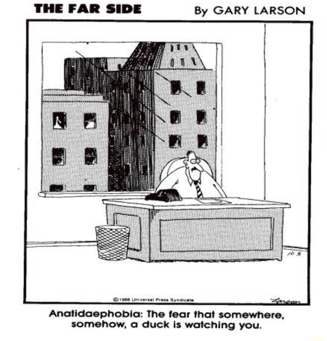 THE FAR SIDE By GARY LARSON Anatidaephobia The fear that somewhere