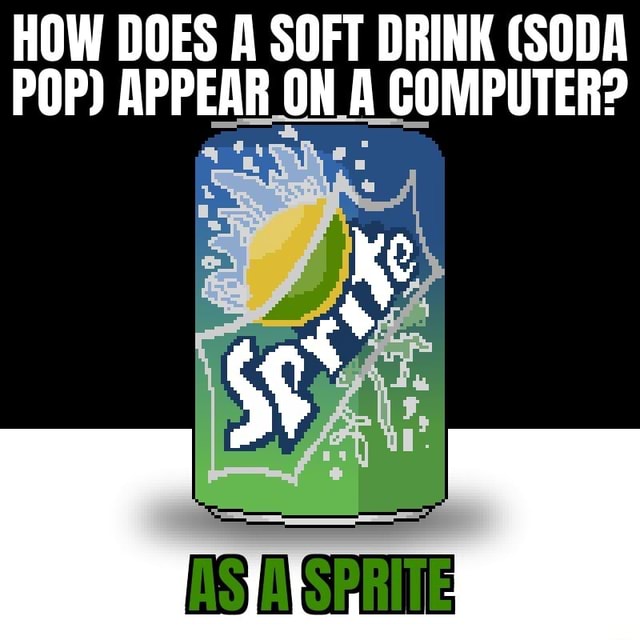 HOW DOES A SOFT DRINK (SODA POP) APPEAR ON A COMPUTER? iFunny