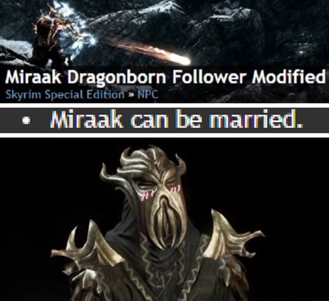 ª N Miraak Dragonborn Follower Modiﬁed Miraalt Can Be Married Ifunny