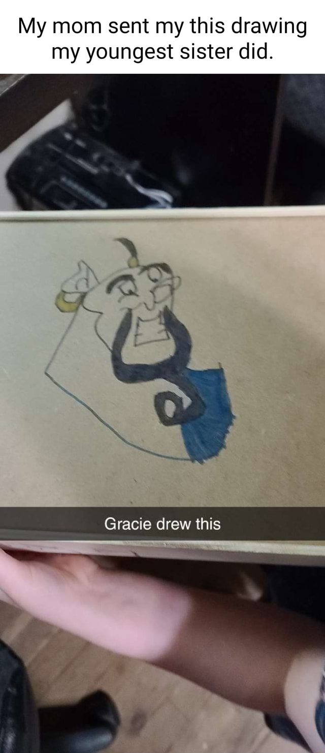 My mom sent my this drawing my youngest sister did. Gracie drew this ...