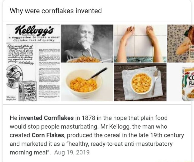 Manas raval Why were cornflakes invented He invented Cornflakes in