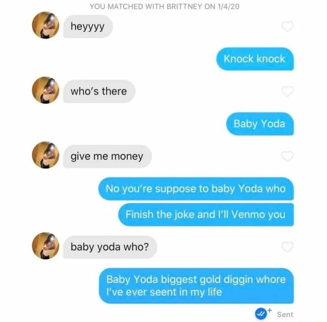 YOU MATCHED WITH BRITTNEY ON heyyyy KNOCK KNOCK who's there Baby Yoda