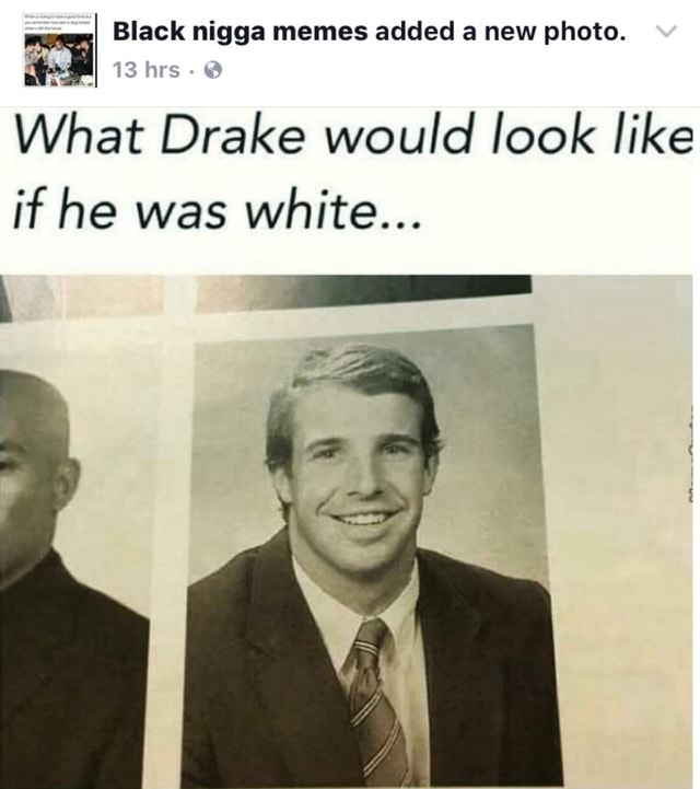 W What Drake Would Look Like Ifhe Was White