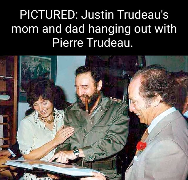 Pictured Justin Trudeaus Mom And Dad Hanging Out With Pierre Trudeau Ifunny 9175