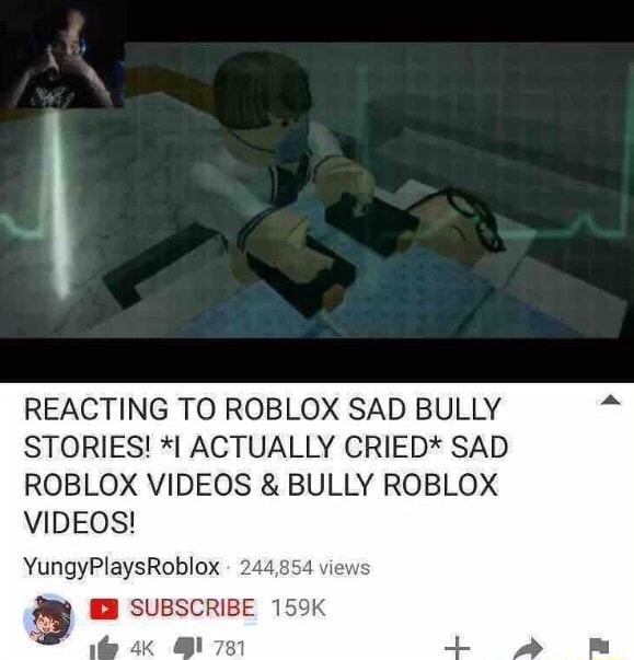 Reacting To Roblox Sad Bully Stories I Actually Cried Sad Roblox Videos Bully Roblox Videos Yungyplaysroblox 2 ª Ii Subscribe 15 - sad love stories in roblox