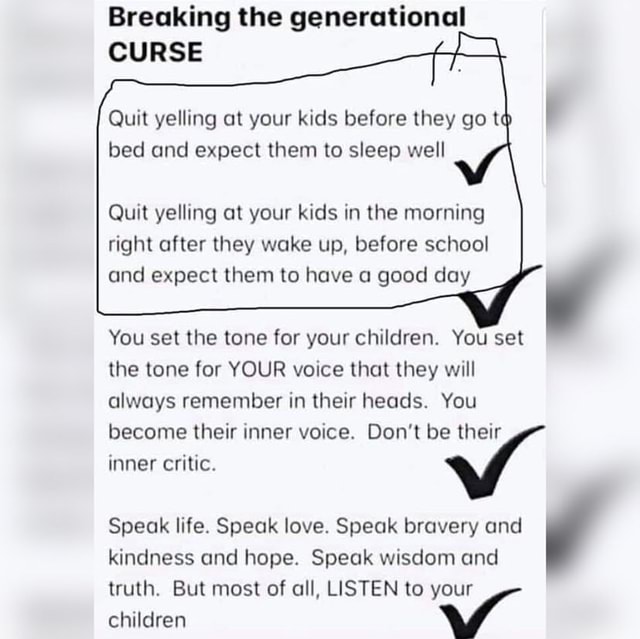 Breaking the generational Quit yelling at your kids before they go le bed and expect them to