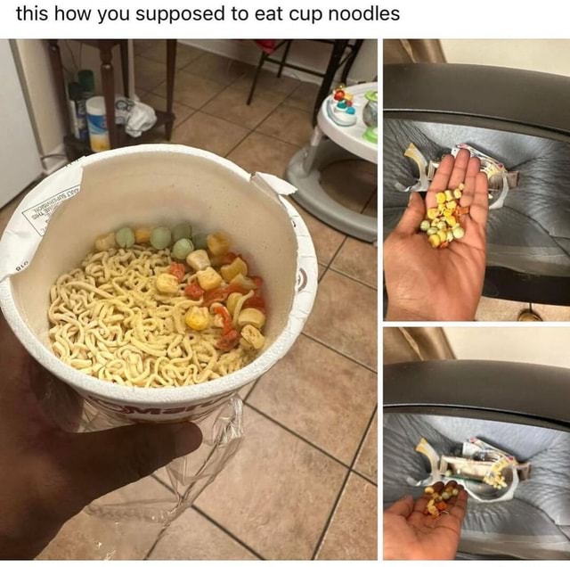 Thoughts ? this how you supposed to eat cup noodles America’s best