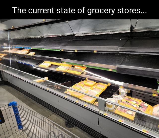 The current state of grocery stores... - iFunny