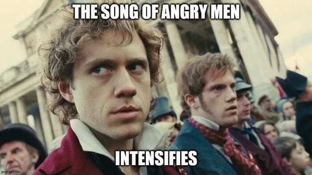 THE SONG OF ANGRY MEN INTENSIFIES - iFunny