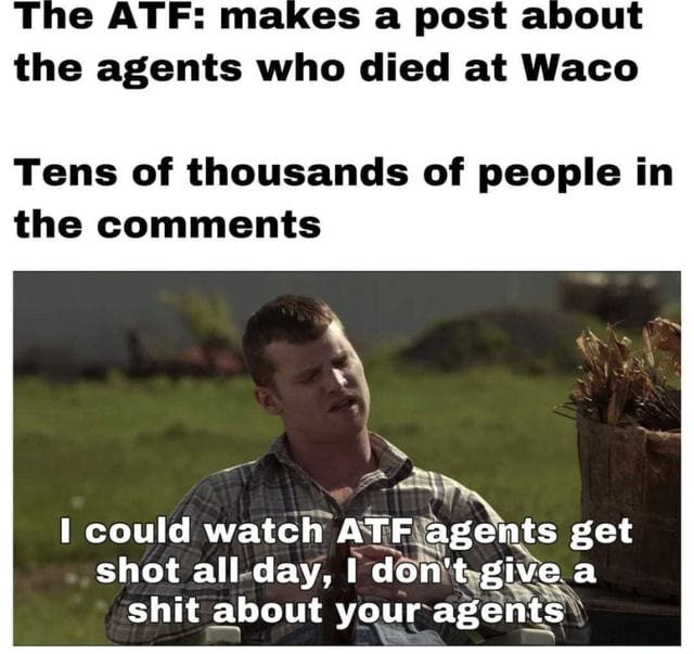 The ATF: makes a post about the agents who died at Waco Tens of ...