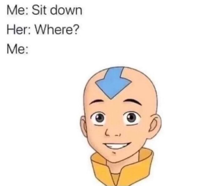 Me Sit down Her Where? Me iFunny