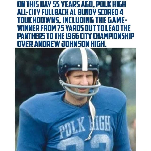 ON THIS DAY SS YEARS AGO, POLK HIGH ALL-CITY FULLBACK AL BUNDY SCORED 4 ...