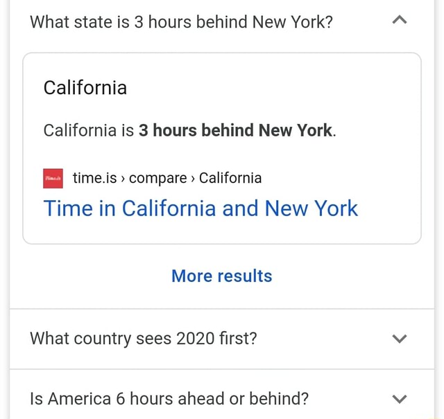 What state is 3 hours behind New York? California California is 3 hours