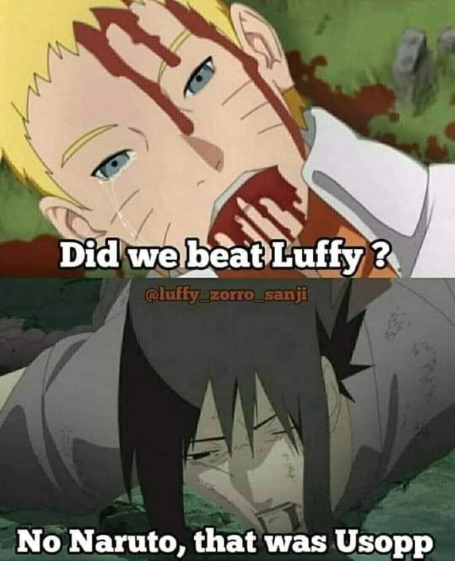 Did We Beat Luffy No Naruto That Was Usopp Ifunny 