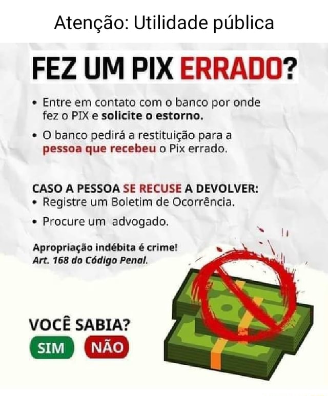 Atenção: Utilidade Pública FEZ UM PIX ERRADO? Entre Em Contato Com O ...