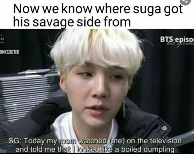 Now we know where suga got his savage side from on the television SG ...