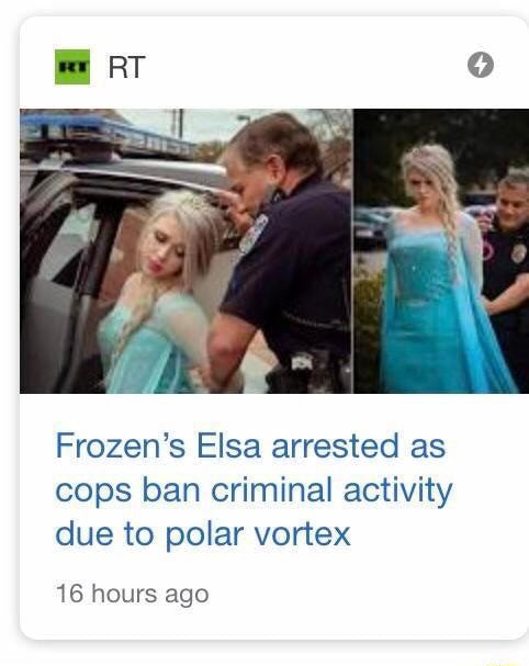 Frozen S Elsa Arrested As Cops Ban Criminal Activity Due To Polar Vortex 16 Hours Ago Ifunny