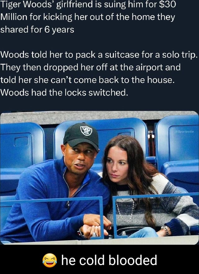 Tiger Woods' girlfriend is suing him for $30 Million for kicking her