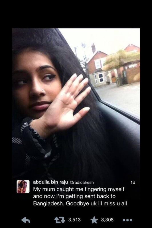 Abdulla bin raju @radicalresh 1d My mum caught me fingering myself and