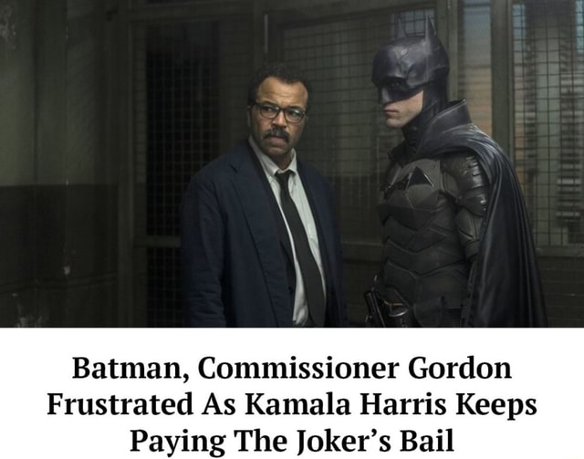 Batman, Commissioner Gordon Frustrated As Kamala Harris Keeps Paying ...