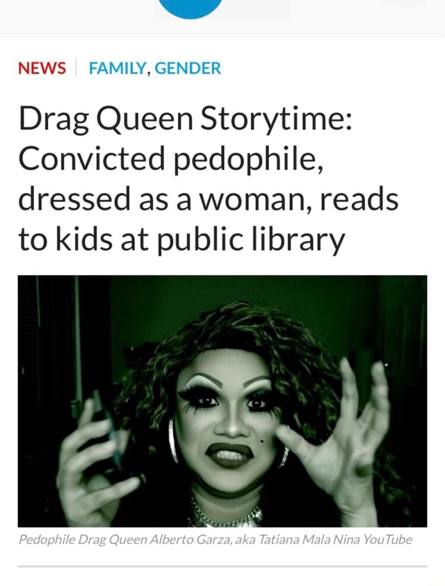 NEWS FAMILY GENDER Drag Queen Storytime Convicted Pedophile Dressed   D1fd69ef05b9c154fe720546d8f2e800a4456399506dbd89766a4f1eb7667eb7 1 