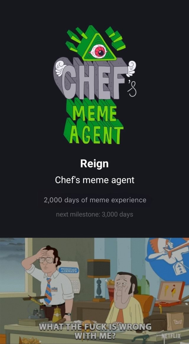 MEME AGENT Reign Chef's meme agent 2,000 days of meme experience next ...