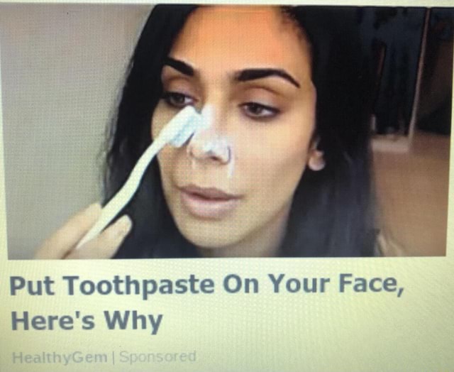 Put Toothpaste On Your Face, Here's Why iFunny