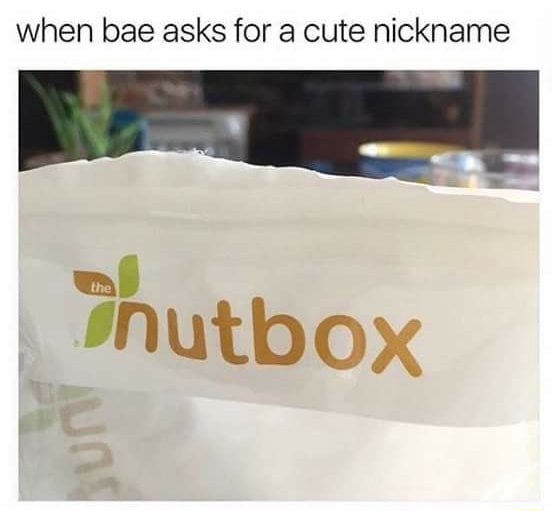 When bae asks for a cute nickname Mutbox - iFunny