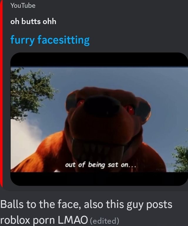 YouTube Oh Butts Ohh Furry Facesitting Out Of Being Sat On Balls To 1 
