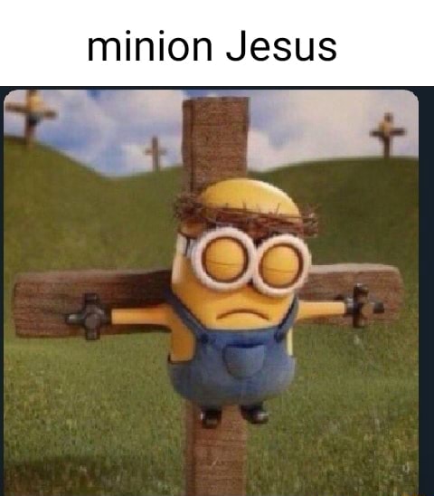 Minion Jesus - iFunny