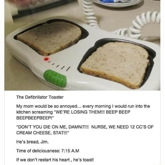 The Defibrillator Toaster My mom would be so annoyed... every morning I