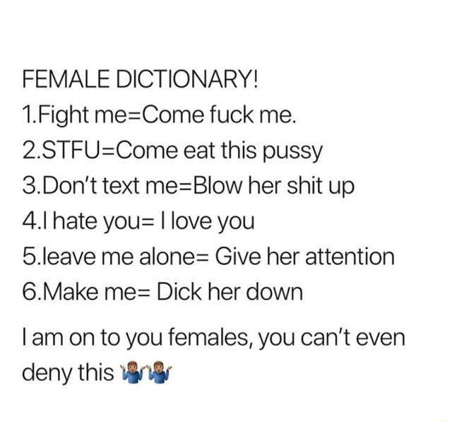 Female Dictionary 1fight Mecome Fuck Me 2stfucome Eat This Pussy 3dont Text Mebiow Her 