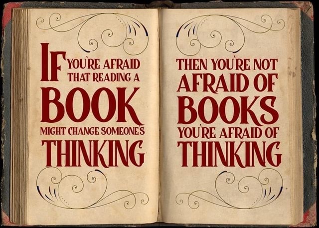 Te YOURE AFRAID THAT READING A MIGHT CHANGE SOMEONES THINKING AFRAID  Te YOURE AFRAID THAT READING A MIGHT CHANGE SOMEONES THINKING AFRAID