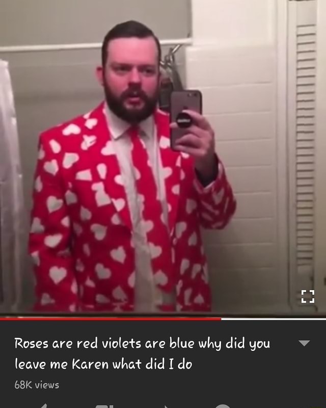 Roses Are Red Viole Ts Are Blue Why Did You V Leave Me Karen What Did I Do Ifunny