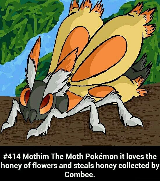 414 Mothim The Moth Pokémon it loves the honey of ﬂowers and steals