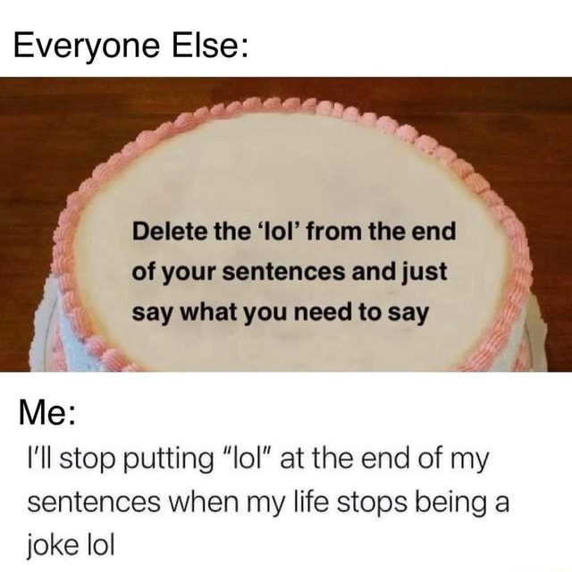 People Explain Why It’S Sometimes Necessary To Put ‘Lol’ At The End Of ...