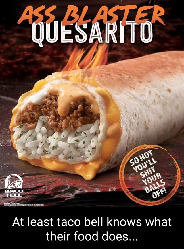 quesarito-baco-at-least-taco-bell-knows-what-their-food-does