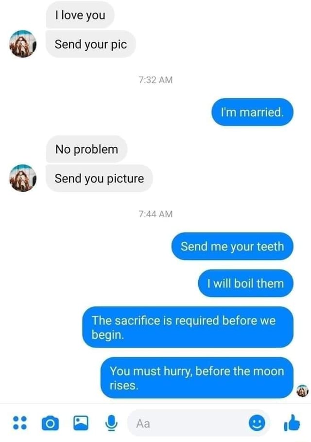 you wouldn't send a pic of your