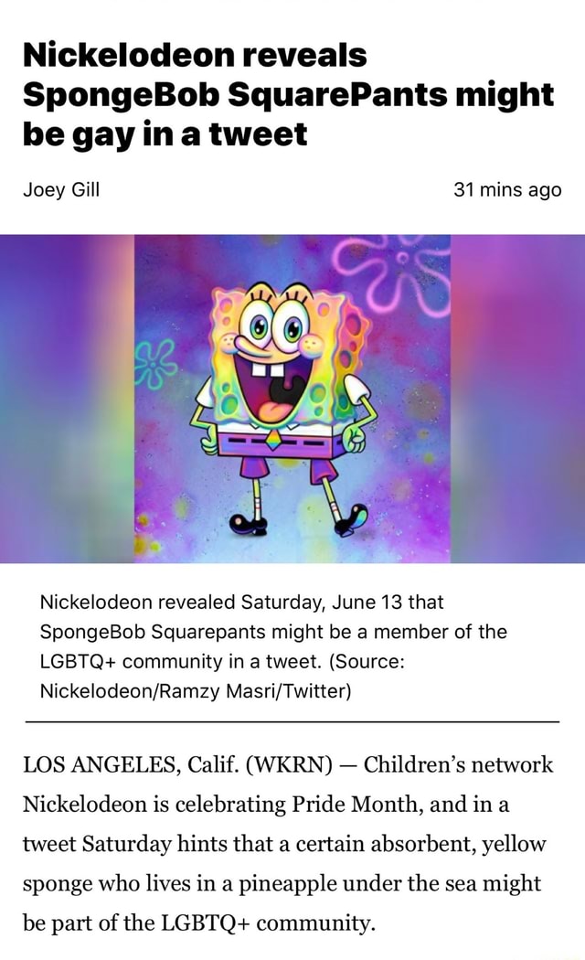 Nickelodeon Reveals Be Gay In A Tweet Nickelodeon Revealed Saturday June 13 That Spongebob