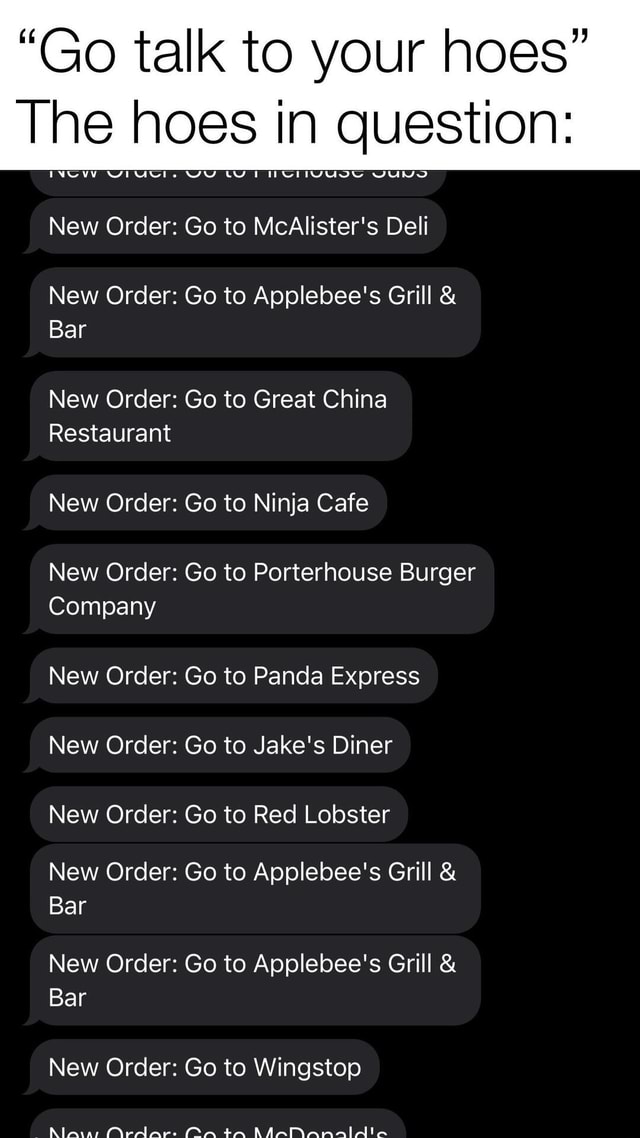 "Go talk to your hoes" The hoes in question INOOVV VIU. YY WT YUNS New Order Go to McAlister's