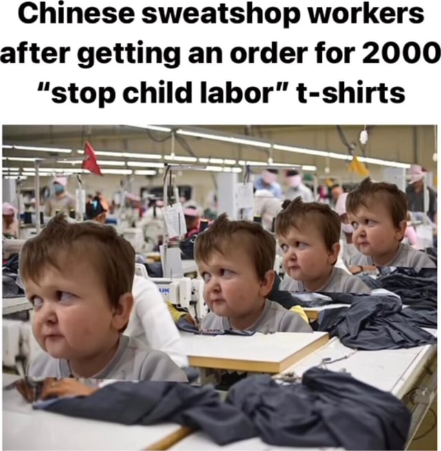 Chinese workers after getting an order for 2000 "stop child